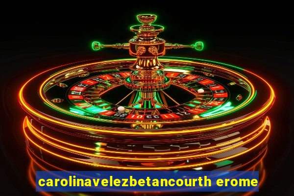 carolinavelezbetancourth erome